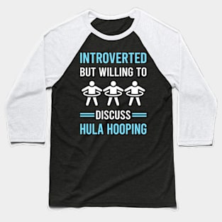 Introverted Hula Hooping Baseball T-Shirt